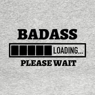 Badass Loading Please Wait T-Shirt